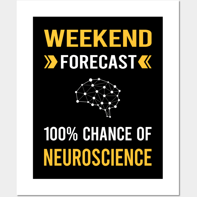 Weekend Forecast Neuroscience Neuroscientist Neurobiology Wall Art by Bourguignon Aror